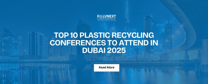 Top 10 Plastic Recycling Conferences to Attend in Dubai 2025