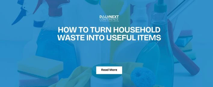 How to Turn Household Waste into Useful Items