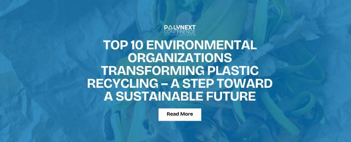 Top 10 Environmental Organizations Transforming Plastic Recycling – A Step Toward a Sustainable Future