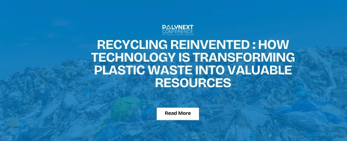 Recycling Reinvented: How Technology Is Transforming Plastic Waste into Valuable Resources