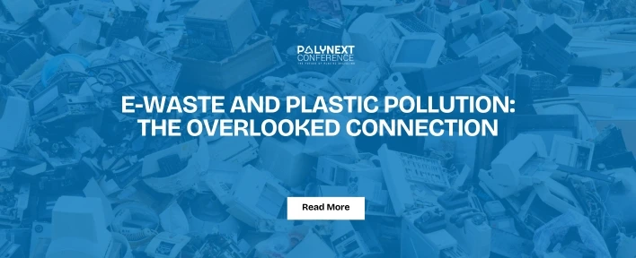 E-Waste and Plastic Pollution: The Overlooked Connection