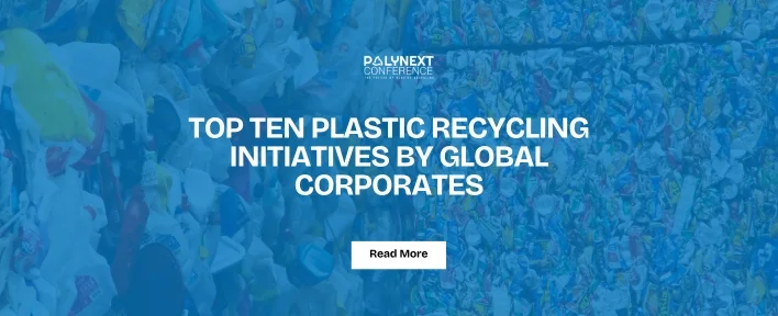 Top Ten Plastic Recycling Initiatives by Global Corporates