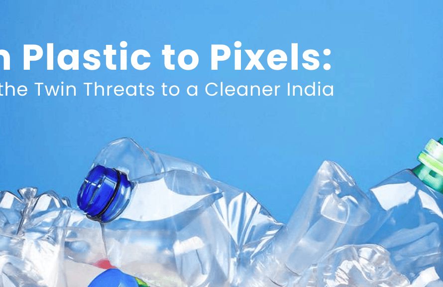 From Plastic to Pixels: Fighting the Twin Threats to a Cleaner India