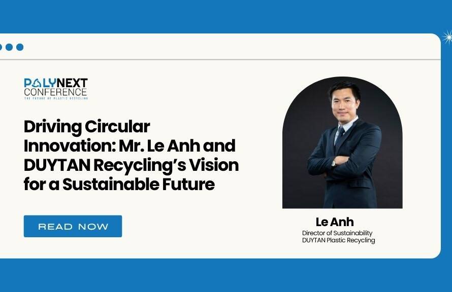 Driving Circular Innovation: Mr. Le Anh and DUYTAN Recycling’s Vision for a Sustainable Future