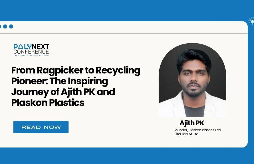 From Ragpicker to Recycling Pioneer: The Inspiring Journey of Ajith PK and Plaskon Plastics