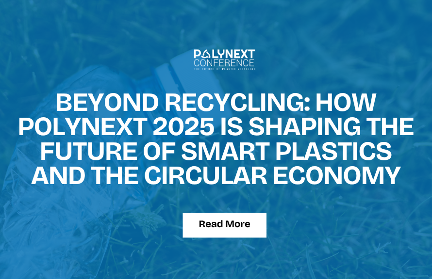 Beyond Recycling: How PolyNext 2025 is Shaping the Future of Smart Plastics and the Circular Economy