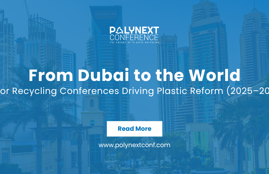 From Dubai to the World: Major Recycling Conferences Driving Plastic Reform (2025–2026)