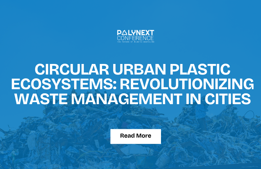 Circular Urban Plastic Ecosystems: Revolutionizing Waste Management in Cities