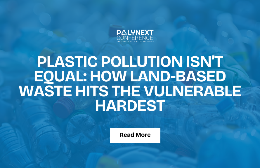 Plastic Pollution Isn’t Equal: How Land-Based Waste Hits the Vulnerable Hardest