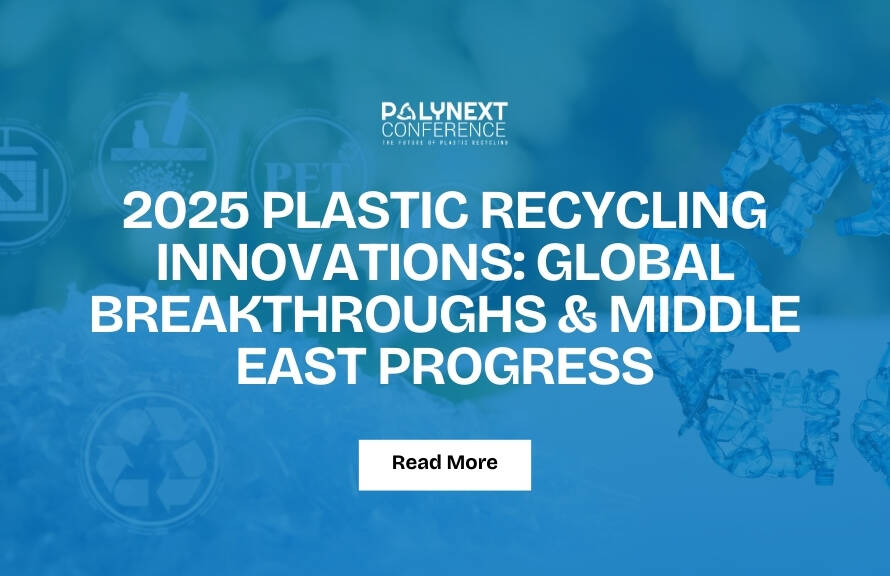 2025 Plastic Recycling Innovations: Global Breakthroughs & Middle East Progress