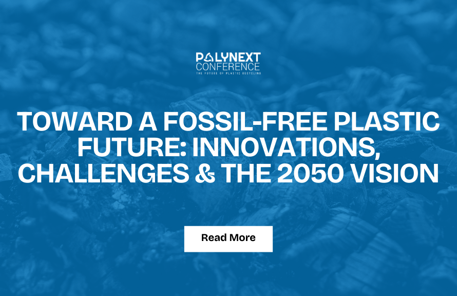 Toward a Fossil-Free Plastic Future: Innovations, Challenges & the 2050 Vision