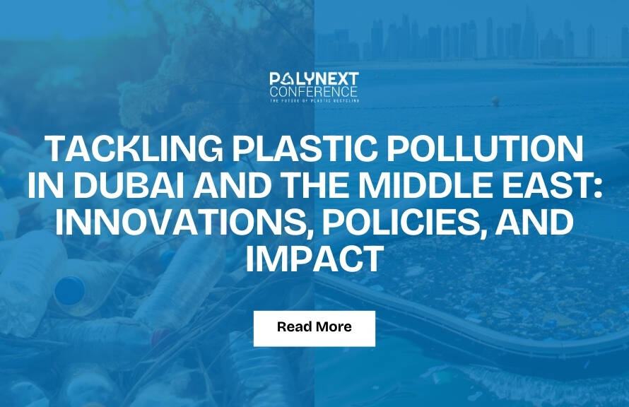Tackling Plastic Pollution in Dubai and the Middle East: Innovations, Policies, and Impact