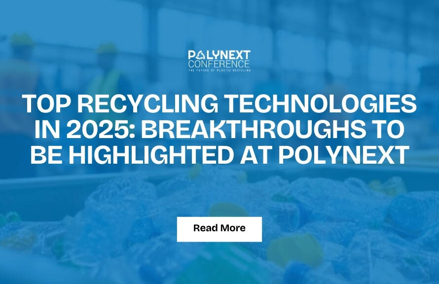 Top Recycling Technologies in 2025: Breakthroughs to Be Highlighted at PolyNext